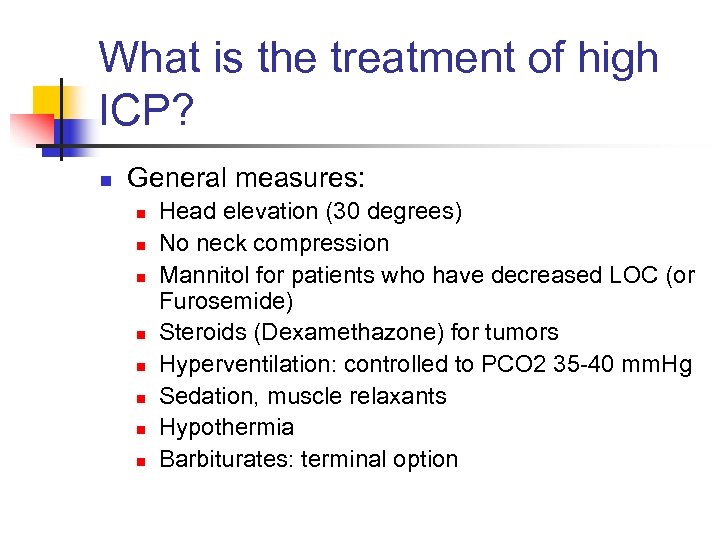 What is the treatment of high ICP? n General measures: n n n n