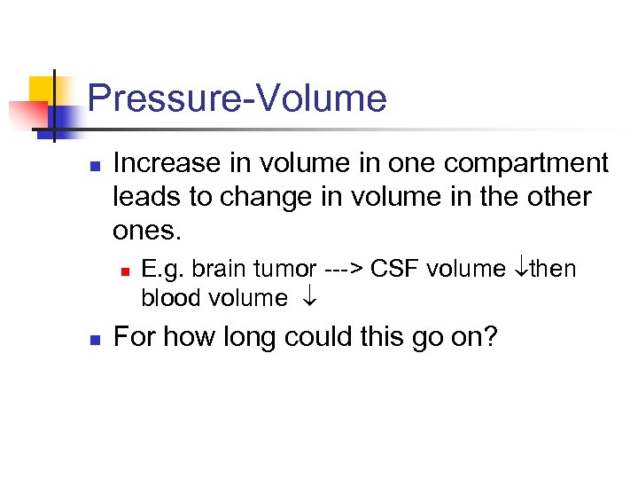 Pressure-Volume n Increase in volume in one compartment leads to change in volume in