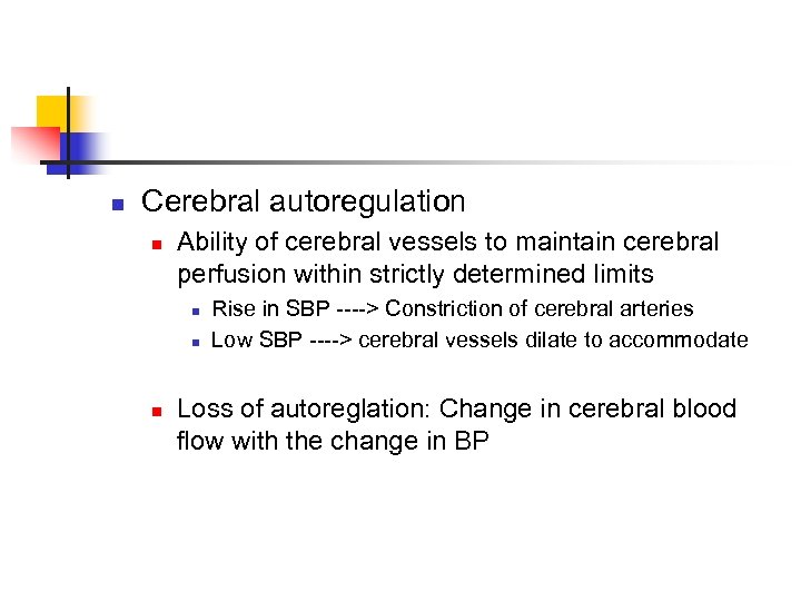 n Cerebral autoregulation n Ability of cerebral vessels to maintain cerebral perfusion within strictly