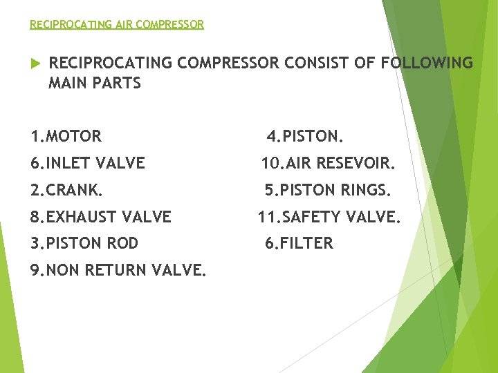 RECIPROCATING AIR COMPRESSOR RECIPROCATING COMPRESSOR CONSIST OF FOLLOWING MAIN PARTS 1. MOTOR 4. PISTON.