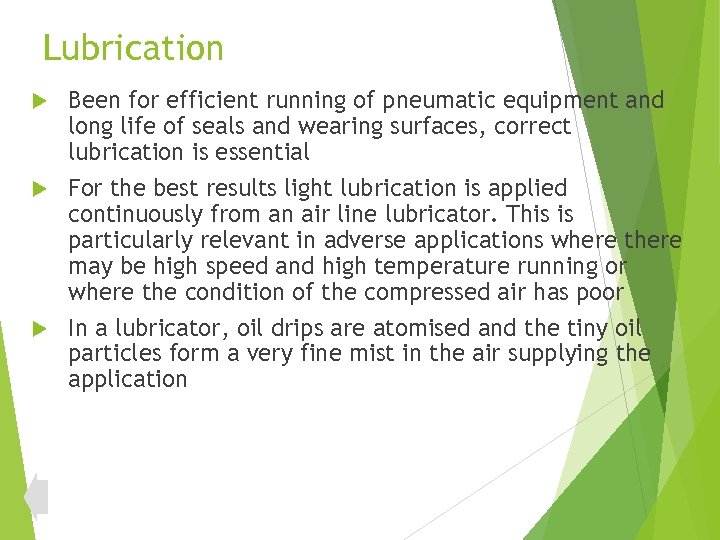 Lubrication Been for efficient running of pneumatic equipment and long life of seals and