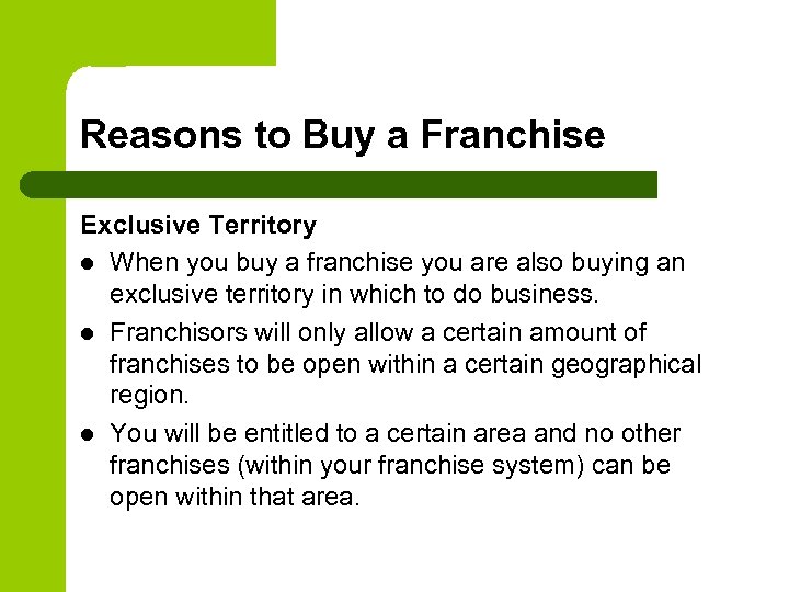 Reasons to Buy a Franchise Exclusive Territory l When you buy a franchise you