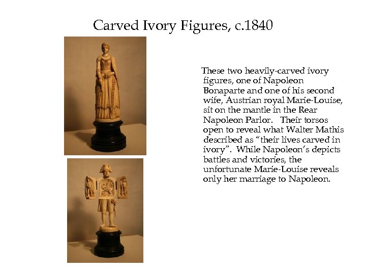 Carved Ivory Figures, c. 1840 These two heavily-carved ivory figures, one of Napoleon Bonaparte