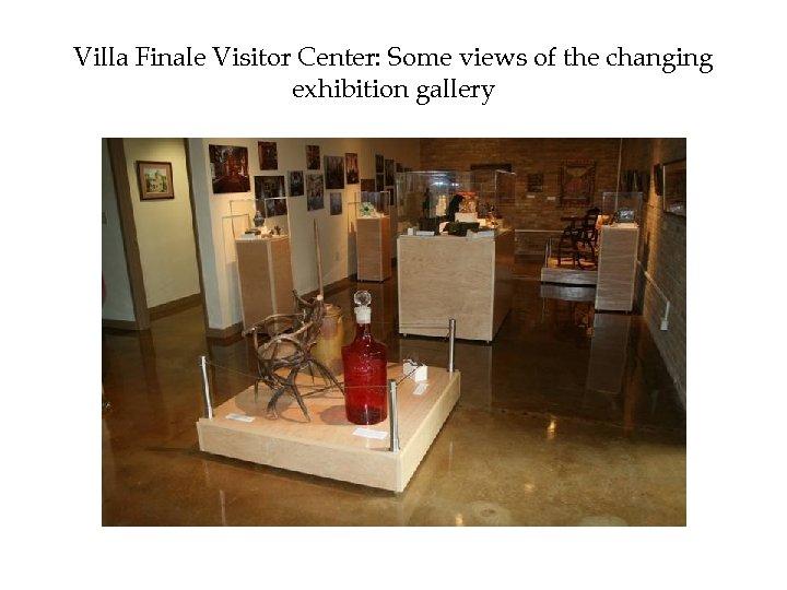 Villa Finale Visitor Center: Some views of the changing exhibition gallery 