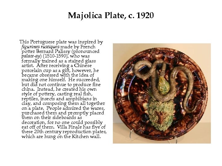 Majolica Plate, c. 1920 This Portuguese plate was inspired by figurines rustiques made by