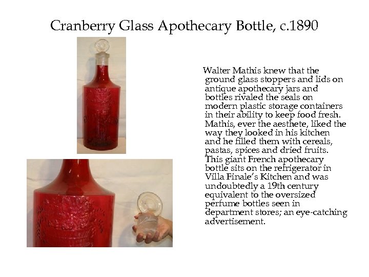 Cranberry Glass Apothecary Bottle, c. 1890 Walter Mathis knew that the ground glass stoppers