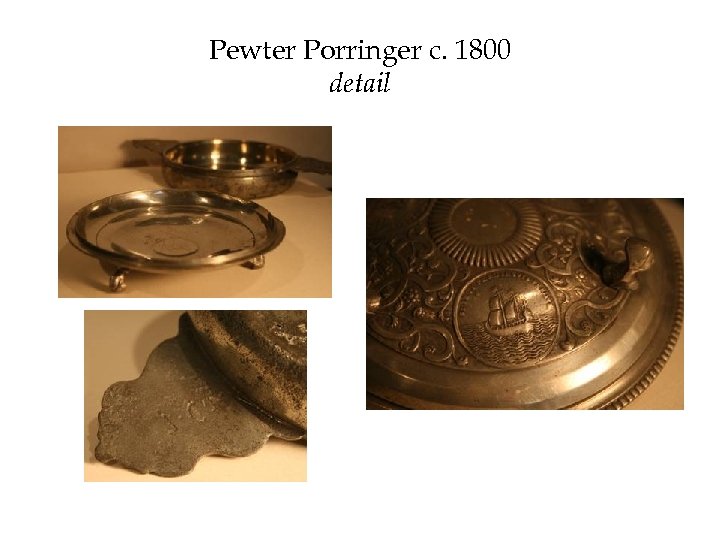 Pewter Porringer c. 1800 detail 