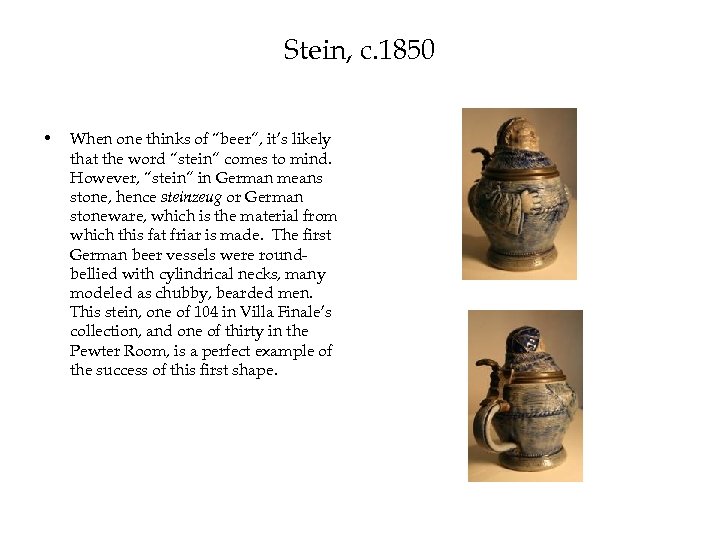 Stein, c. 1850 • When one thinks of “beer”, it’s likely that the word