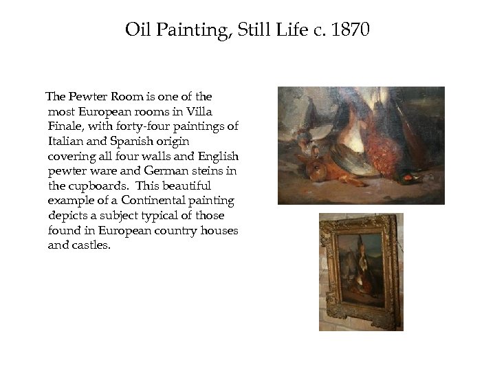 Oil Painting, Still Life c. 1870 The Pewter Room is one of the most