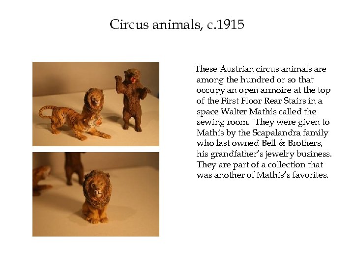 Circus animals, c. 1915 These Austrian circus animals are among the hundred or so