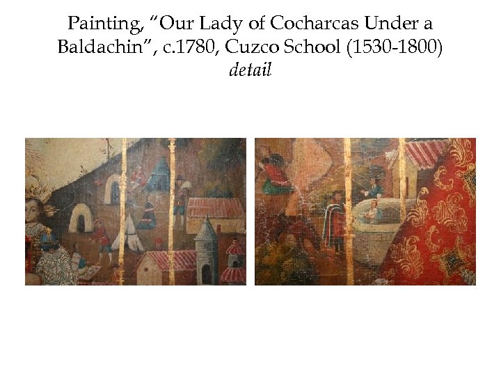 Painting, “Our Lady of Cocharcas Under a Baldachin”, c. 1780, Cuzco School (1530 -1800)