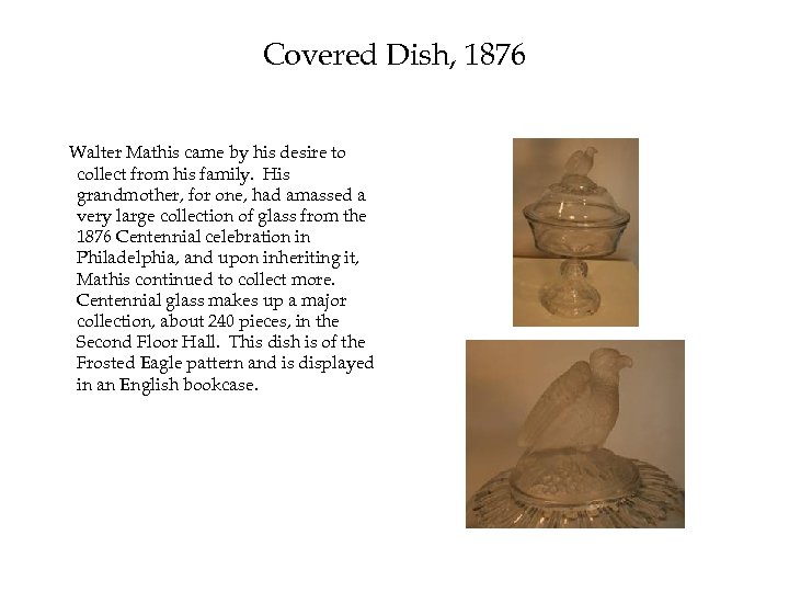 Covered Dish, 1876 Walter Mathis came by his desire to collect from his family.