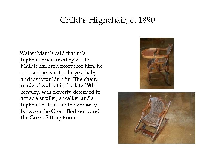 Child’s Highchair, c. 1890 Walter Mathis said that this highchair was used by all