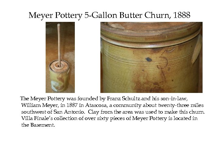 Meyer Pottery 5 -Gallon Butter Churn, 1888 The Meyer Pottery was founded by Franz