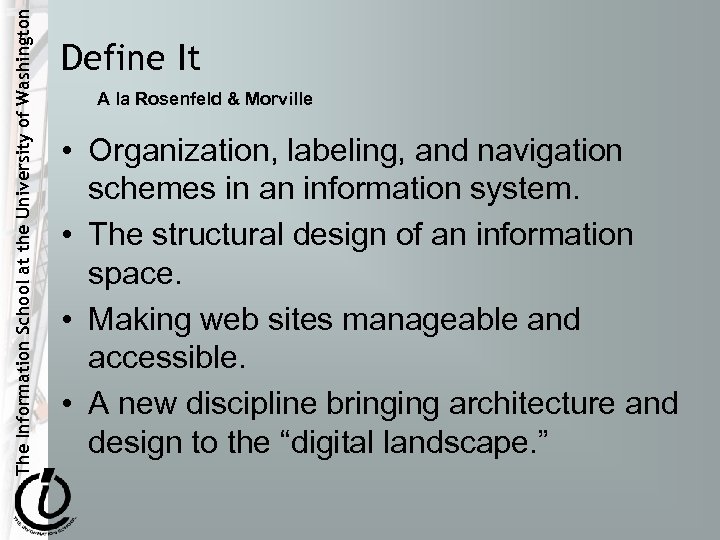 The Information School at the University of Washington Define It A la Rosenfeld &