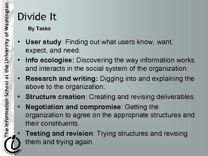 The Information School at the University of Washington Divide It By Tasks • User