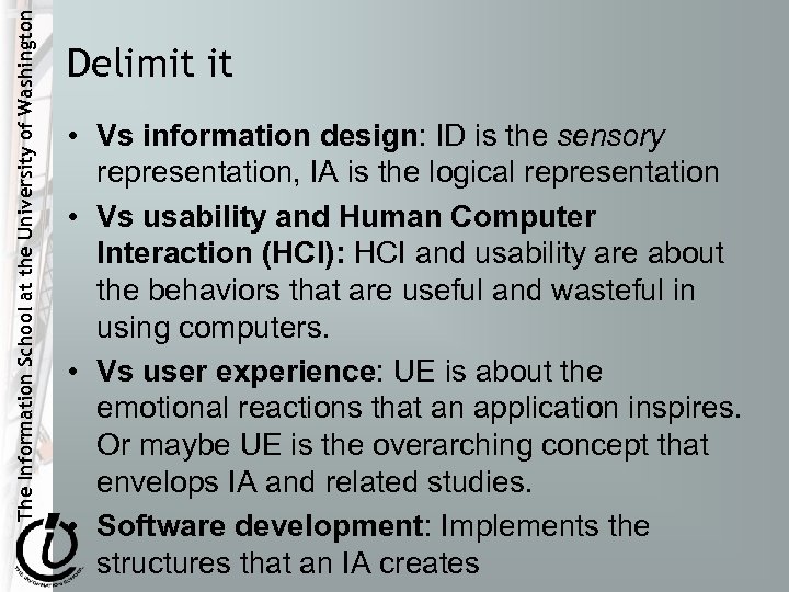 The Information School at the University of Washington Delimit it • Vs information design: