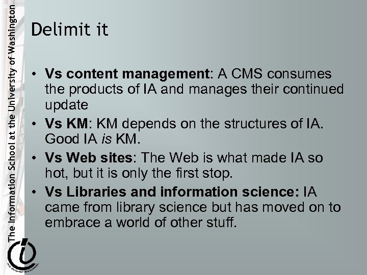 The Information School at the University of Washington Delimit it • Vs content management: