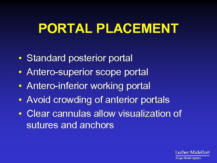 PORTAL PLACEMENT • • • Standard posterior portal Antero-superior scope portal Antero-inferior working portal