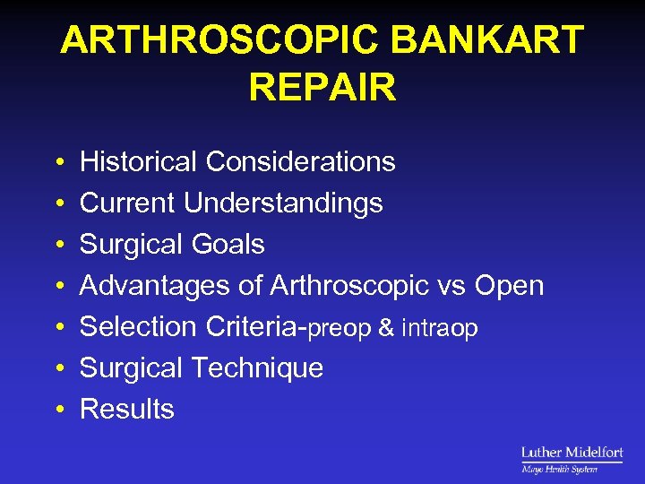 ARTHROSCOPIC BANKART REPAIR • • Historical Considerations Current Understandings Surgical Goals Advantages of Arthroscopic