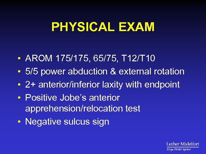 PHYSICAL EXAM • • AROM 175/175, 65/75, T 12/T 10 5/5 power abduction &