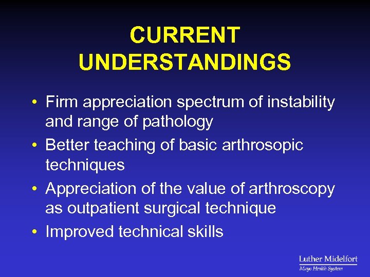 CURRENT UNDERSTANDINGS • Firm appreciation spectrum of instability and range of pathology • Better