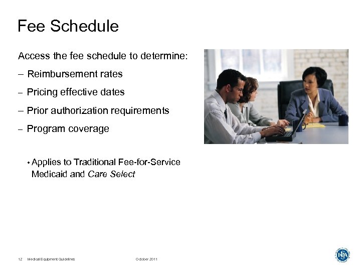 Fee Schedule Access the fee schedule to determine: – Reimbursement rates – Pricing effective