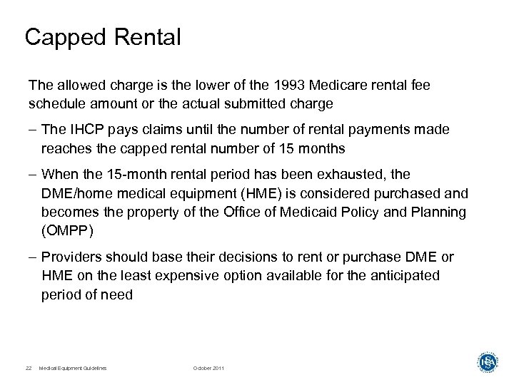 Capped Rental The allowed charge is the lower of the 1993 Medicare rental fee