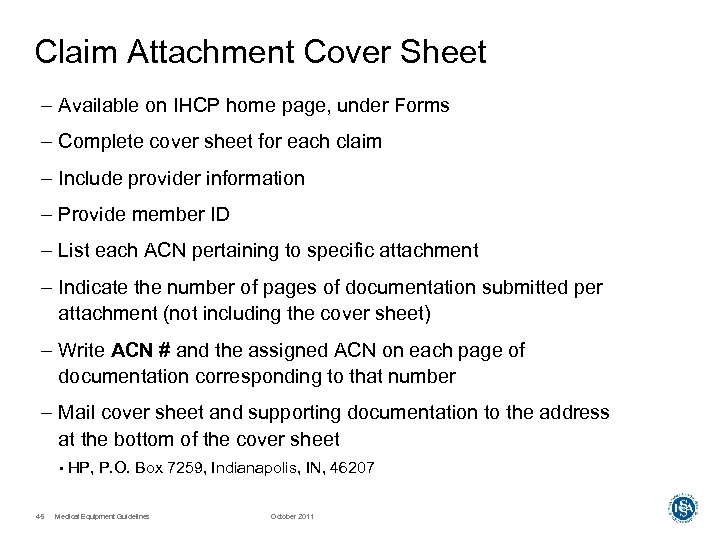 Claim Attachment Cover Sheet – Available on IHCP home page, under Forms – Complete