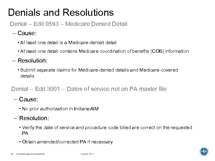 Denials and Resolutions Denial – Edit 0593 – Medicare Denied Detail – Cause: •