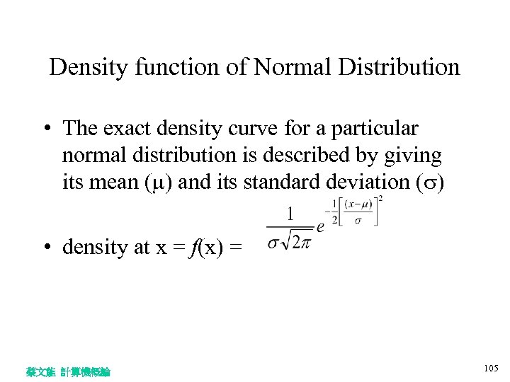 Density function of Normal Distribution • The exact density curve for a particular normal