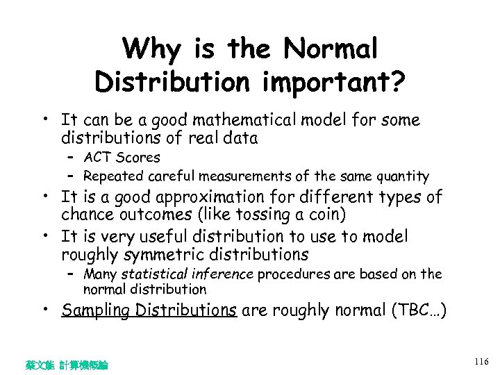 Why is the Normal Distribution important? • It can be a good mathematical model