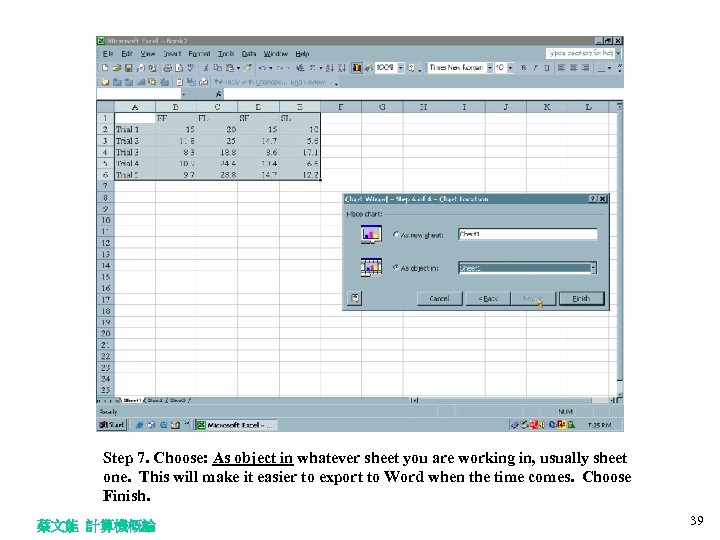 Step 7. Choose: As object in whatever sheet you are working in, usually sheet