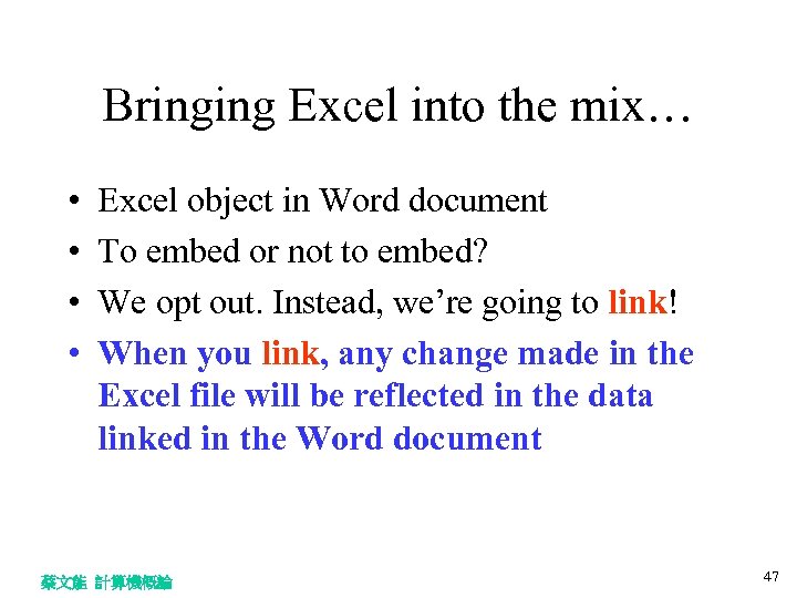 Bringing Excel into the mix… • • Excel object in Word document To embed