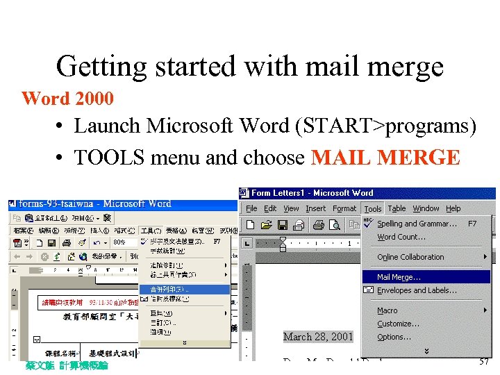 Getting started with mail merge Word 2000 • Launch Microsoft Word (START>programs) • TOOLS