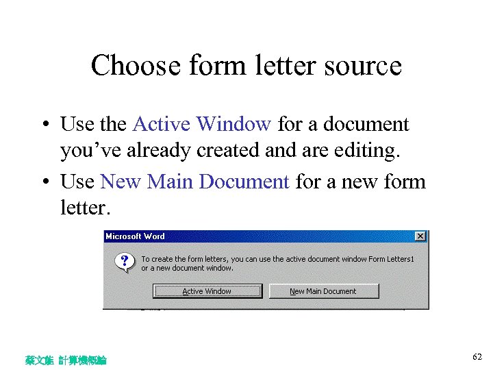 Choose form letter source • Use the Active Window for a document you’ve already