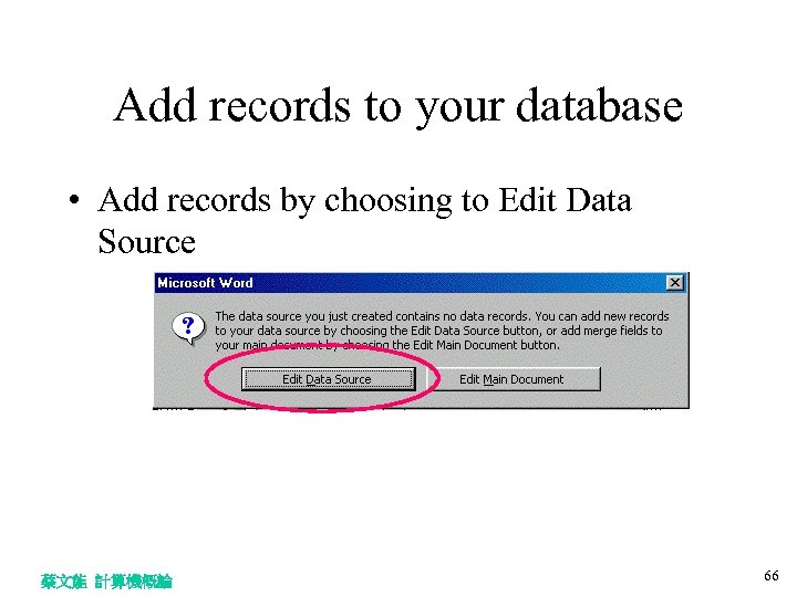 Add records to your database • Add records by choosing to Edit Data Source