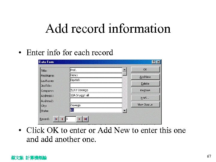 Add record information • Enter info for each record • Click OK to enter