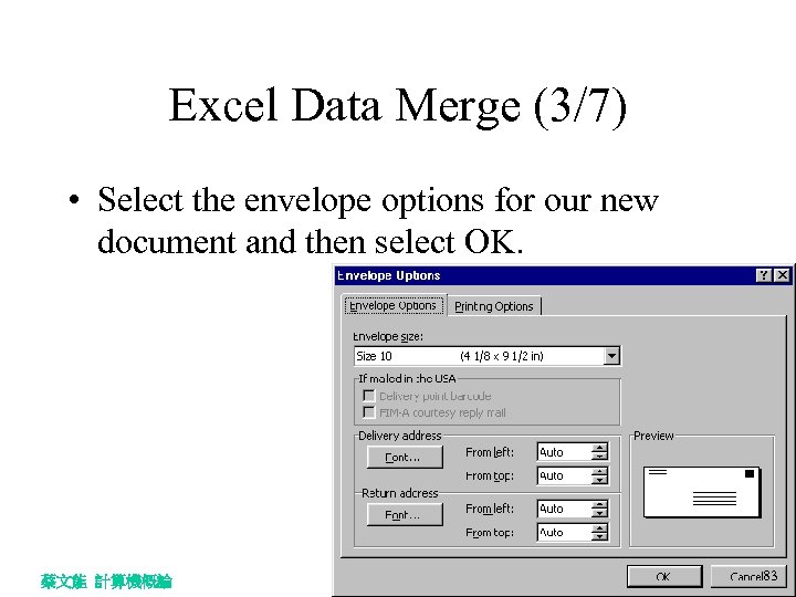 Excel Data Merge (3/7) • Select the envelope options for our new document and