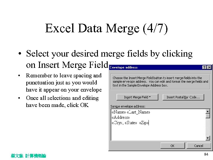 Excel Data Merge (4/7) • Select your desired merge fields by clicking on Insert