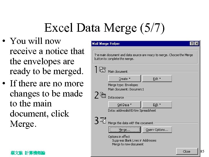 Excel Data Merge (5/7) • You will now receive a notice that the envelopes