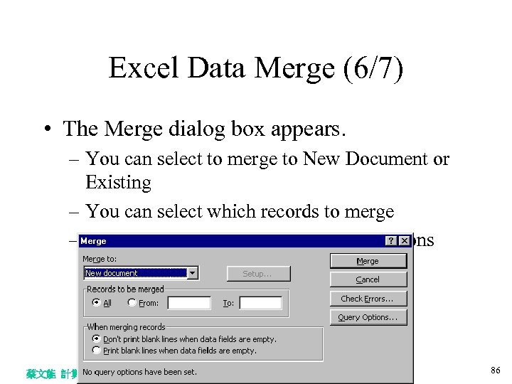 Excel Data Merge (6/7) • The Merge dialog box appears. – You can select