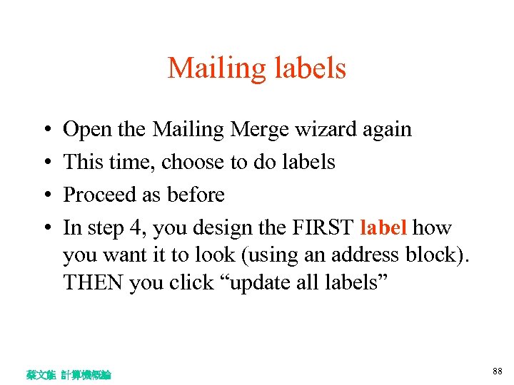 Mailing labels • • Open the Mailing Merge wizard again This time, choose to