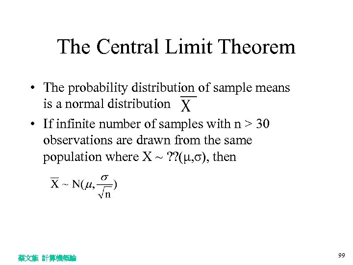 The Central Limit Theorem • The probability distribution of sample means is a normal