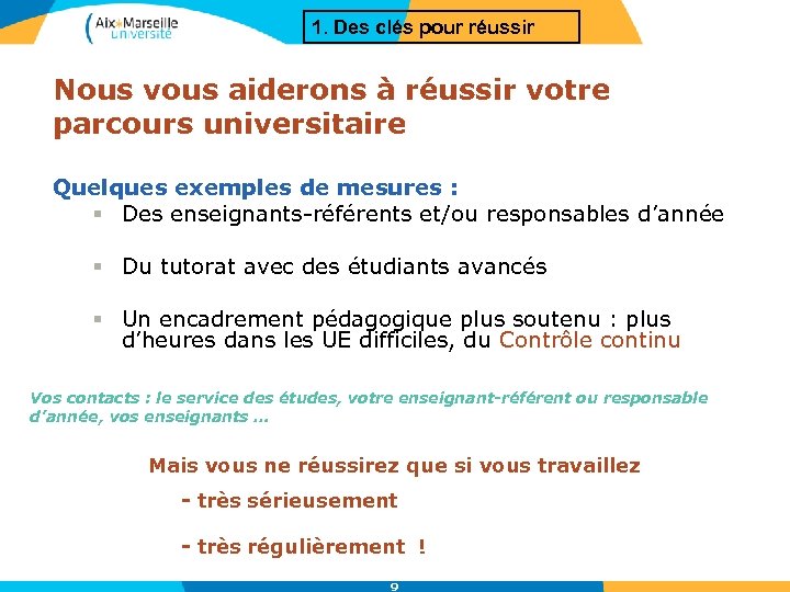 1. Des clés pour réussir Nous vous aiderons à réussir votre parcours universitaire Quelques