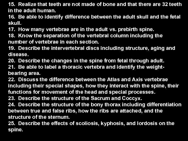 15. Realize that teeth are not made of bone and that there are 32