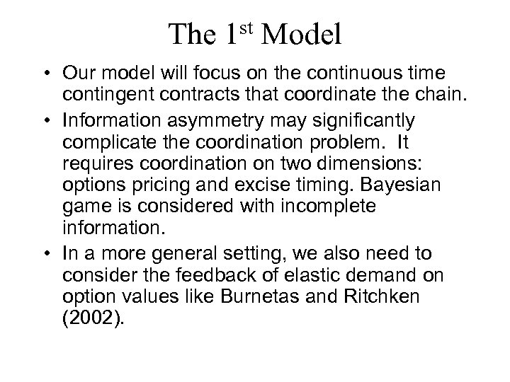 The 1 st Model • Our model will focus on the continuous time contingent