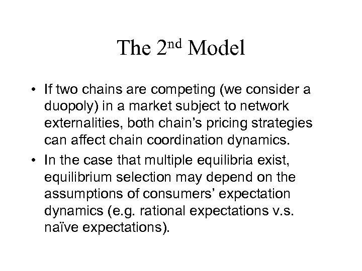 The nd 2 Model • If two chains are competing (we consider a duopoly)