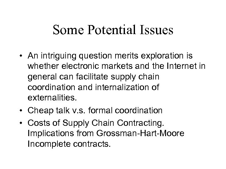 Some Potential Issues • An intriguing question merits exploration is whether electronic markets and