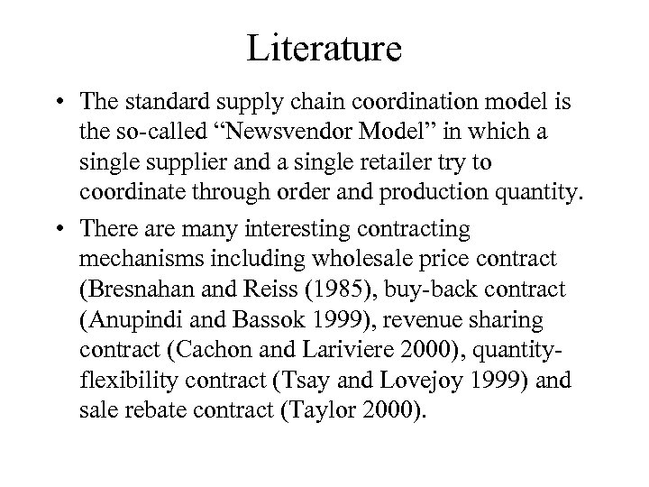 Literature • The standard supply chain coordination model is the so-called “Newsvendor Model” in